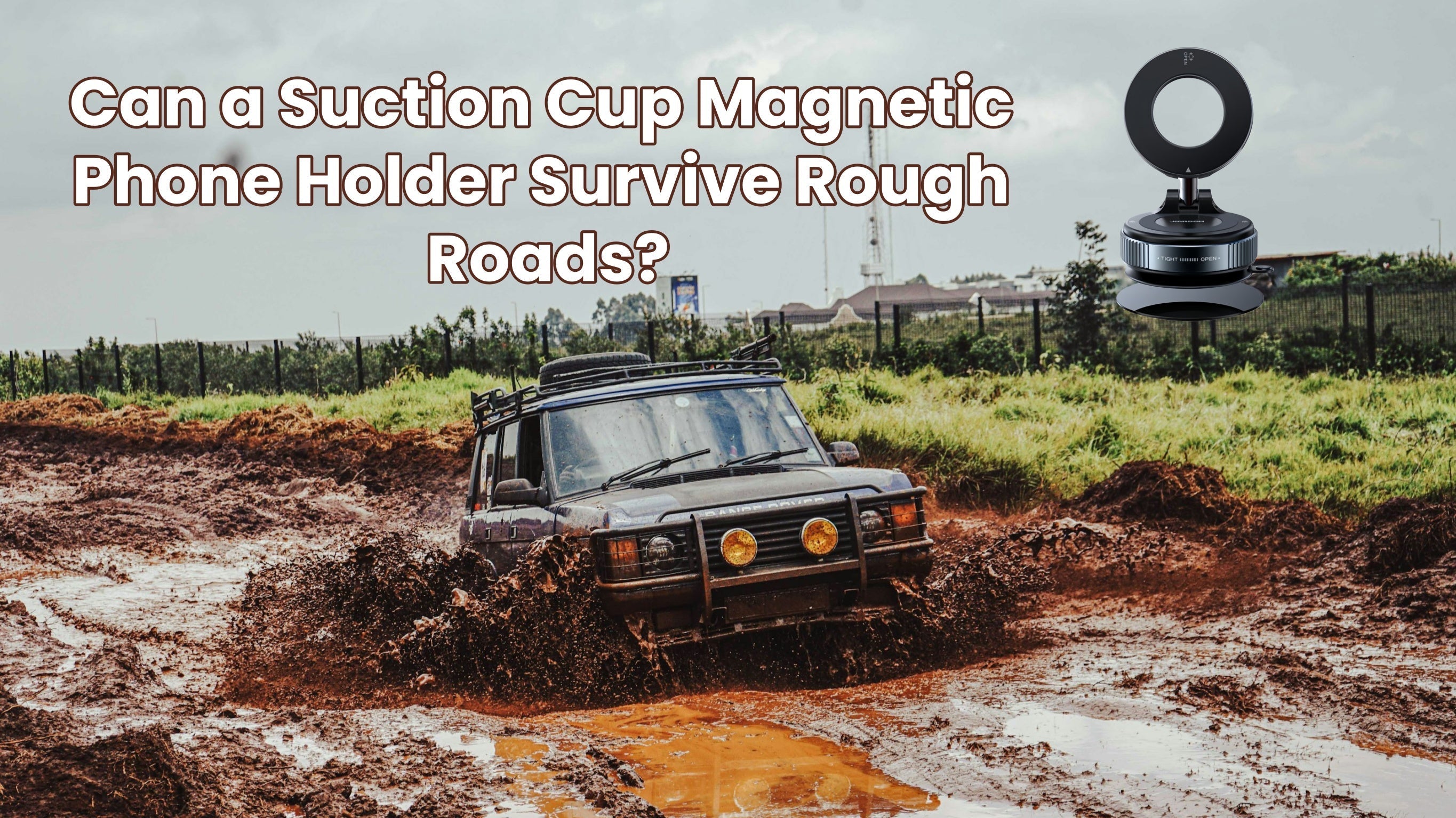Can a Suction Cup Magnetic Phone Holder Survive Rough Roads?